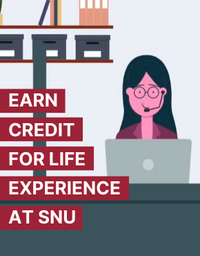EARN COLLEGE CREDIT FOR LIFE EXPERIENCE AT SNU